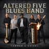 Altered Five Blues Band, Hammer & Chisel