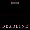 BLACKPINK, DEADLINE