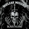 Nuclear Messiah, Black Flame