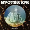 Ted Lucas, Impossible Love