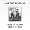 Car Seat Headrest, Teen of Denial (Joe's Story)