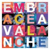 Embrace, Avalanche