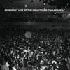 Ceremony, Live At The Hollywood Palladium