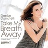 Denise Donatelli, Take My Breath Away