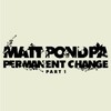 matt pond PA, Permanent Change Part 1