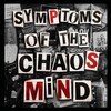 Gridlok, Symptoms of the Chaos Mind