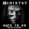 Ministry, Hate To Go - Take Out Or Delivery