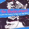 The Replacements, Sorry Ma, Forgot to Take Out the Trash