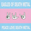 Eagles of Death Metal, Peace Love Death Metal