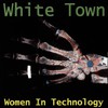 White Town, Women in Technology