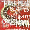 Pavement, Slanted and Enchanted