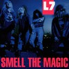 L7, Smell the Magic