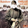 Rainbow, Difficult to Cure