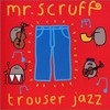 Mr. Scruff, Trouser Jazz