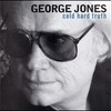 George Jones, Cold Hard Truth