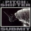 Pitchshifter, Submit