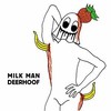 Deerhoof, Milk Man
