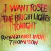 Richard & Linda Thompson, I Want to See the Bright Lights Tonight