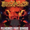 Lock Up, Pleasures Pave Sewers