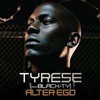 Tyrese, Alter Ego