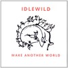 Idlewild, Make Another World