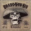Brand New Sin, Tequila