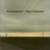 Puressence, Only Forever