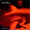 Slowdive, Just for a Day