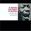 John Lee Hooker, It Serves You Right to Suffer