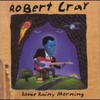 Robert Cray, Some Rainy Morning