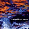 Keller Williams, Dream