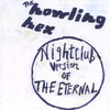 The Howling Hex, Nightclub Version of the Eternal