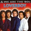 Loverboy, We Are the '80s