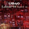 UB40, Labour of Love III