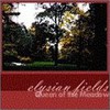 Elysian Fields, Queen of the Meadow