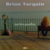 Brian Tarquin, Last Kiss Goodbye