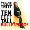 Travis Tritt, Ten Feet Tall and Bulletproof