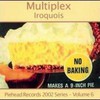 Multiplex, Iroquois