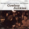 Cowboy Junkies, Rarities, B-Sides and Slow, Sad Waltzes