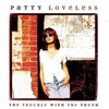 Patty Loveless, The Trouble With the Truth