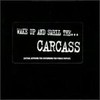 Carcass, Wake Up and Smell the... Carcass