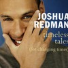 Joshua Redman, Timeless Tales (For Changing Times)