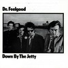 Dr. Feelgood, Down by the Jetty
