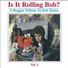 Various Artists, Is It Rolling Bob? A Reggae Tribute to Bob Dylan, Volume 1