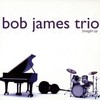 Bob James Trio, Straight Up