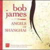 Bob James, Angels of Shanghai