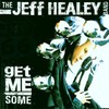 The Jeff Healey Band, Get Me Some