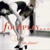 Fourplay, Yes, Please!