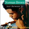 Norman Brown, Just Between Us
