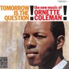 Ornette Coleman, Tomorrow Is the Question!
